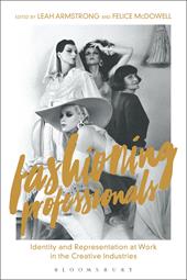 E-book, Fashioning Professionals : Identity and Representation at Work in the Creative Industries, Bloomsbury Publishing