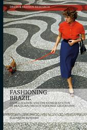 E-book, Fashioning Brazil : Globalization and the Representation of Brazilian Dress in National Geographic, Bloomsbury Publishing