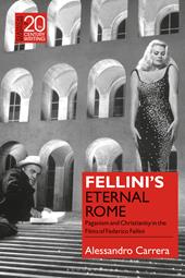 E-book, Fellini's Eternal Rome : Paganism and Christianity in the Films of Federico Fellini, Bloomsbury Publishing