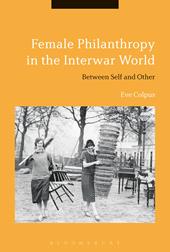 E-book, Female Philanthropy in the Interwar World : Between Self and Other, Bloomsbury Publishing