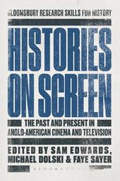 E-book, Histories on Screen : The Past and Present in Anglo-American Cinema and Television, Bloomsbury Publishing