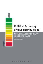 E-book, Political Economy and Sociolinguistics : Neoliberalism, Inequality and Social Class, Bloomsbury Publishing