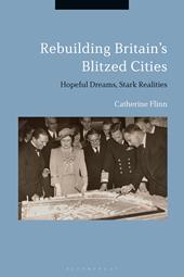 E-book, Rebuilding Britain's Blitzed Cities : Hopeful Dreams, Stark Realities, Bloomsbury Publishing