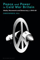 E-book, Peace and Power in Cold War Britain : Media, Movements and Democracy, c.1945-68, Bloomsbury Publishing