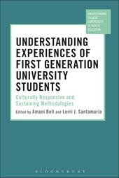 E-book, Understanding Experiences of First Generation University Students : Culturally Responsive and Sustaining Methodologies, Bloomsbury Publishing