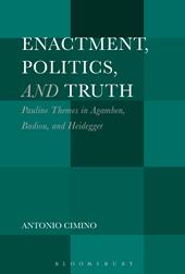 E-book, Enactment, Politics, and Truth : Pauline Themes in Agamben, Badiou, and Heidegger, Bloomsbury Publishing
