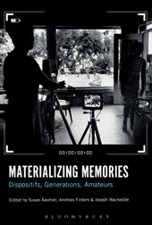 E-book, Materializing Memories : Dispositifs, Generations, Amateurs, Bloomsbury Publishing