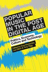 E-book, Popular Music in the Post-Digital Age : Politics, Economy, Culture and Technology, Bloomsbury Publishing