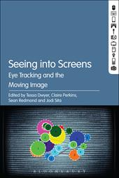 eBook, Seeing into Screens : Eye Tracking and the Moving Image, Bloomsbury Publishing