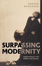 E-book, Surpassing Modernity : Ambivalence in Art, Politics and Society, Bloomsbury Publishing
