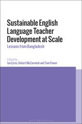 E-book, Sustainable English Language Teacher Development at Scale : Lessons from Bangladesh, Bloomsbury Publishing