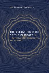 E-book, The Design Politics of the Passport : Materiality, Immobility, and Dissent, Bloomsbury Publishing