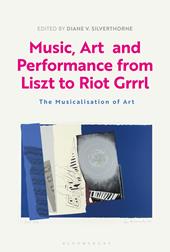 E-book, Music, Art and Performance from Liszt to Riot Grrrl : The Musicalization of Art, Bloomsbury Publishing