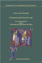 E-book, Conquestus fuit domino regi : le recours au roi d'après les arrêts du Parlement de Paris : 1223-1285, Forcadet, Pierre-Anne, De Boccard