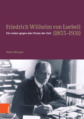 E-book, Friedrich Wilhelm von Loebell (1855-1931) : Ein Leben gegen den Strom der Zeit, Böhlau Köln