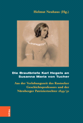 E-book, Die Brautbriefe Karl Hegels an Susanna Maria von Tucher : Aus der Verlobungszeit des Rostocker Geschichtsprofessors und der Nürnberger Patriziertochter 1849/50, Böhlau Köln