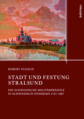 E-book, Stadt und Festung Stralsund : Die schwedische Militärpräsenz in Schwedisch-Pommern 1721-1807, Böhlau Köln