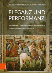 E-book, Eleganz und Performanz : Von Rednern, Humanisten und Konzilsvätern. Johannes Helmrath zum 65. Geburtstag, Böhlau Köln