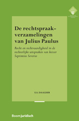 E-book, De rechtspraakverzamelingen van Julius Paulus : Recht en rechtvaardigheid in de rechterlijke uitspraken van keizer Septimius Severus, Koninklijke Boom uitgevers