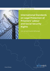eBook, International Standards on Legal Protection of Prisoners' Labour and Social Security Rights : UN, ILO and Council of Europe, Koninklijke Boom uitgevers