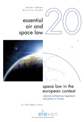 eBook, Space Law in the European Context : National Architecture, Legislation and Policy in France, Clerc, Philippe, Koninklijke Boom uitgevers