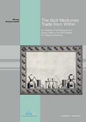 eBook, The illicit Medicines Trade from Within : An Analysis of the Demand and Supply Sides of the Illicit Market for Lifestyle Medicines, Koninklijke Boom uitgevers