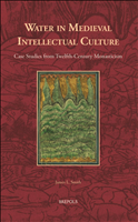 E-book, Water in Medieval Intellectual Culture : Case Studies from Twelfth-Century Monasticism, Brepols Publishers