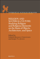 E-book, Religion and Material Culture : Studying Religion and Religious Elements on the Basis of Objects, Architecture, and Space : Proceedings of an International Conference held at the Centre for Bible and Cultural Memory (BiCuM), University of Copenhagen and the National Museum of Denmark, Copenhagen, May 6-8, 2011, Brepols Publishers