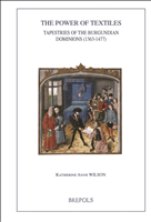 E-book, The Power of Textiles : Tapestries of the Burgundian Dominions (1363-1477), Brepols Publishers
