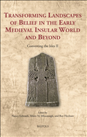 E-book, Transforming Landscapes of Belief in the Early Medieval Insular World and Beyond : Converting the Isles II, Brepols Publishers