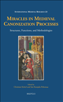eBook, Miracles in Medieval Canonization Processes : Structures, Functions, and Methodologies, Brepols Publishers