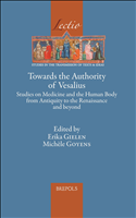 E-book, Towards the Authority of Vesalius : Studies on Medicine and the Human Body from Antiquity to the Renaissance and beyond, Brepols Publishers