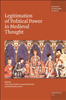 E-book, Legitimation of Political Power in Medieval Thought : Acts of the XIX Annual Colloquium of the Société Internationale pour l'Étude de la Philosophie Médiévale Alcalá, 18th-20th September 2013, Brepols Publishers