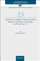 E-book, Arnobe : le combat Contre les païens : Religion, mythologie et polémique au IIIe siècle ap. J.-C., Brepols Publishers