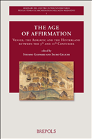E-book, The Age of Affirmation : Venice, the Adriatic and the Hinterland between the 9th and 10th Centuries, Brepols Publishers