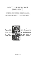E-book, Beatus Rhenanus (1485-1547) et une réforme de l'Eglise : engagement et changement : Actes du colloque international tenu à Strasbourg et à Sélestat les 5 et 6 juin 2015, Brepols Publishers