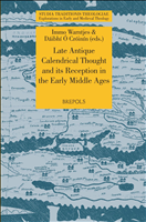E-book, Late Antique Calendrical Thought and its Reception in the Early Middle Ages : Proceedings from the 3rd International Conference on the Science of Computus in Ireland and Europe, Galway, 16-18 July, 2010, Brepols Publishers