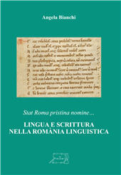 eBook, Stat Roma pristina nomine... : lingua e scrittura nella Romània linguistica, Bianchi, Angela, Il Calamo