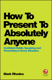 E-book, How To Present To Absolutely Anyone : Confident Public Speaking and Presenting in Every Situation, Capstone
