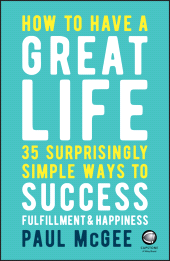 E-book, How to Have a Great Life : 35 Surprisingly Simple Ways to Success, Fulfillment and Happiness, Capstone