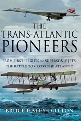 E-book, The Trans-Atlantic Pioneers : From First Flights to Supersonic Jets - The Battle to Cross the Atlantic, Casemate Group