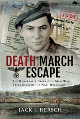 E-book, Death March Escape : The Remarkable Story of a Man Who Twice Escaped the Nazi Holocaust, Hersch, Jack J., Casemate Group