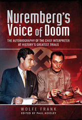 eBook, Nuremberg's Voice of Doom : The Autobiography of the Chief Interpreter at History's Greatest Trials, Frank, Wolfe, Casemate Group
