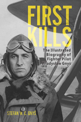 E-book, First Kills : The Illustrated Biography of Fighter Pilot Władysław Gnyś, Casemate