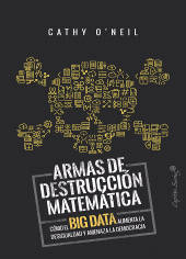 E-book, Armas de destrucción matemática : Cómo el Big Data aumenta la desigualdad y amenaza la democracia, Capitán Swing Libros