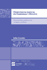 E-book, Democracia radical en Habermas y Mouffe : el pensamiento político entre consenso y conflicto, González, Julián C., Centro de Estudios Avanzados