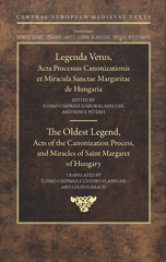 E-book, The Oldest Legend : Acts of the Canonization Process, and Miracles of Saint Margaret of Hungary, Central European University Press