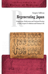 E-book, Regenerating Japan : Organicism, Modernism and National Destiny in Oka Asajirō's Evolution and Human Life, Central European University Press