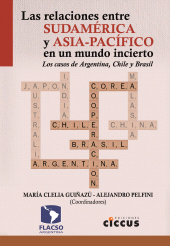E-book, Las relaciones entre Sudamérica y Asia-Pacífico en un mundo incierto : Los casos de Argentina, Chile y Brasil, Ediciones Ciccus