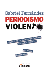 E-book, Periodismo violento : Manual de formación profesional en comunicación : artículos, reportajes, Ediciones Ciccus